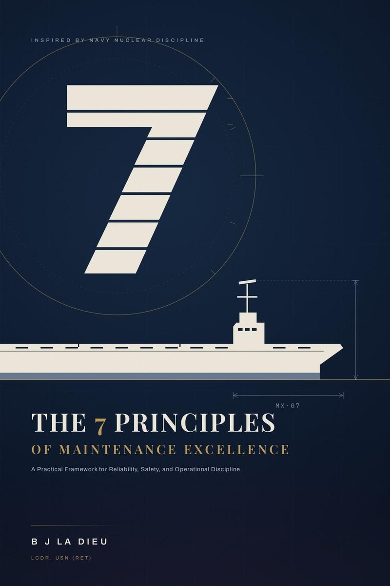 Cover of The 7 Principles of Maintenance Excellence by B J La Dieu, LCDR, USN (Ret.)